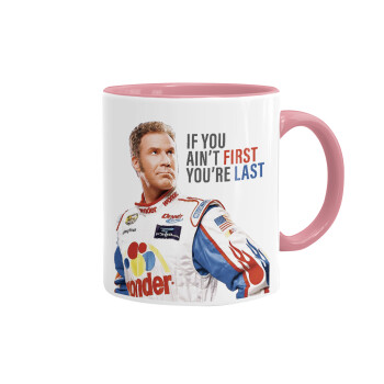 If You Ain't First You're Last Ricky Bobby, Talladega Nights, Mug colored pink, ceramic, 330ml