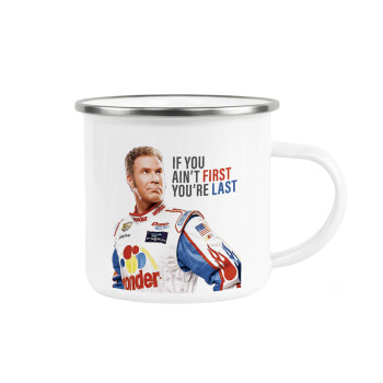 If You Ain't First You're Last Ricky Bobby, Talladega Nights, Metallic enamel cup white 360ml