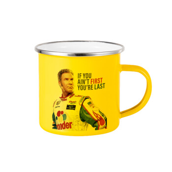 If You Ain't First You're Last Ricky Bobby, Talladega Nights, Yellow Enamel Metallic Cup 360ml