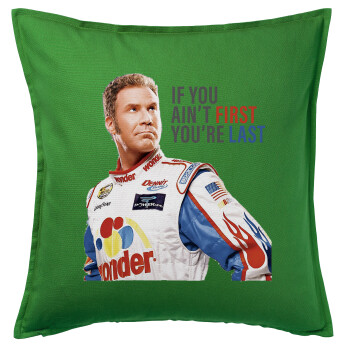 If You Ain't First You're Last Ricky Bobby, Talladega Nights, Sofa cushion Green 50x50cm includes filling