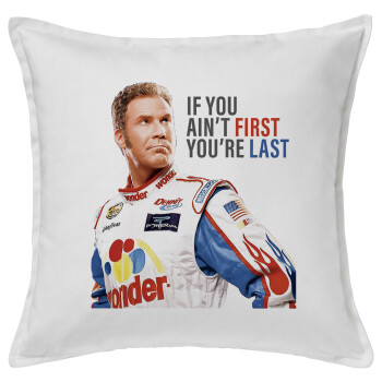 If You Ain't First You're Last Ricky Bobby, Talladega Nights, Sofa cushion White 50x50cm includes filling