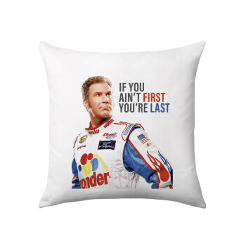 If You Ain't First You're Last Ricky Bobby, Talladega Nights, Sofa cushion 40x40cm includes filling