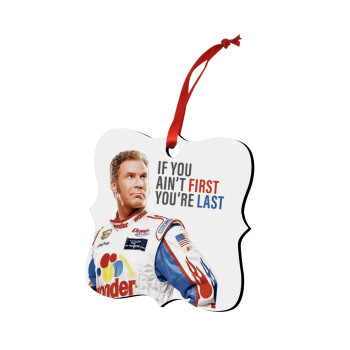 If You Ain't First You're Last Ricky Bobby, Talladega Nights, Christmas ornament polygon wooden 7.5cm