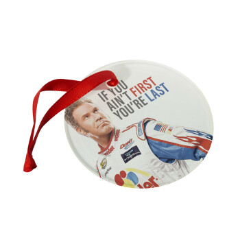 If You Ain't First You're Last Ricky Bobby, Talladega Nights, Christmas ornament glass 9cm