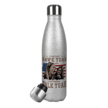 If She Don't Hawk I Don't Wanna Talk Tuah, Metallic Glitter Silver Thermos Flask (Stainless steel), double-walled, 500ml