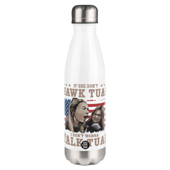 If She Don't Hawk I Don't Wanna Talk Tuah, Metal mug thermos White (Stainless steel), double wall, 500ml