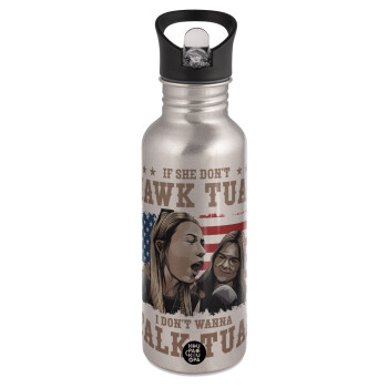 If She Don't Hawk I Don't Wanna Talk Tuah, Water bottle Silver with straw, stainless steel 600ml