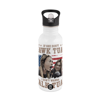 If She Don't Hawk I Don't Wanna Talk Tuah, White water bottle with straw, stainless steel 600ml