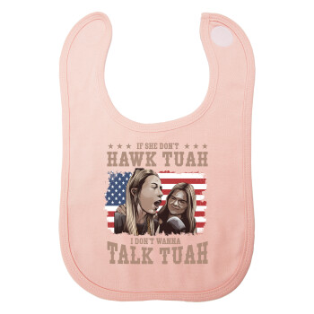 If She Don't Hawk I Don't Wanna Talk Tuah, Σαλιάρα με Σκρατς ΡΟΖ 100% Organic Cotton (0-18 months)