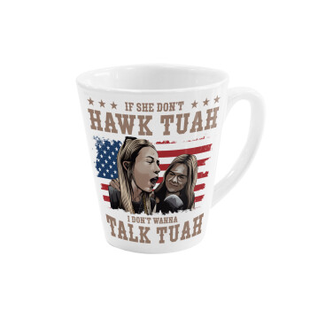 If She Don't Hawk I Don't Wanna Talk Tuah, Κούπα κωνική Latte Λευκή, κεραμική, 300ml