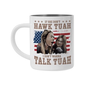 If She Don't Hawk I Don't Wanna Talk Tuah, Mug Stainless steel double wall 450ml