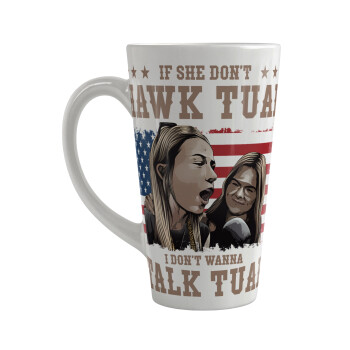 If She Don't Hawk I Don't Wanna Talk Tuah, Κούπα κωνική Latte Μεγάλη, κεραμική, 450ml