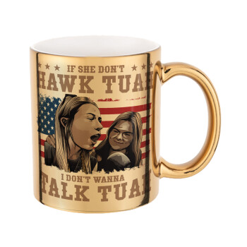 If She Don't Hawk I Don't Wanna Talk Tuah, Κούπα κεραμική, χρυσή καθρέπτης, 330ml