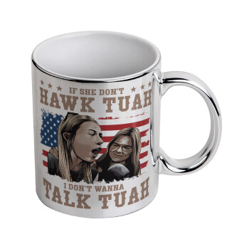 If She Don't Hawk I Don't Wanna Talk Tuah, Mug ceramic, silver mirror, 330ml