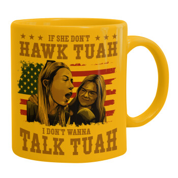 If She Don't Hawk I Don't Wanna Talk Tuah, Κούπα, κεραμική κίτρινη, 330ml (1 τεμάχιο)