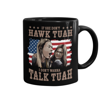 If She Don't Hawk I Don't Wanna Talk Tuah, Κούπα Μαύρη, κεραμική, 330ml