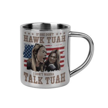 If She Don't Hawk I Don't Wanna Talk Tuah, Mug Stainless steel double wall 300ml