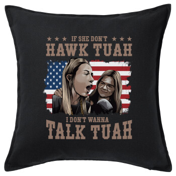 If She Don't Hawk I Don't Wanna Talk Tuah, Sofa cushion black 50x50cm includes filling