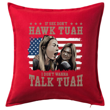 If She Don't Hawk I Don't Wanna Talk Tuah, Sofa cushion RED 50x50cm includes filling