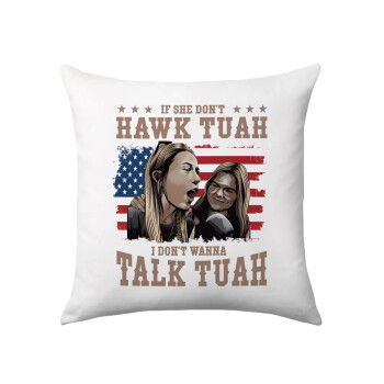 If She Don't Hawk I Don't Wanna Talk Tuah, Μαξιλάρι καναπέ 40x40cm περιέχεται το  γέμισμα