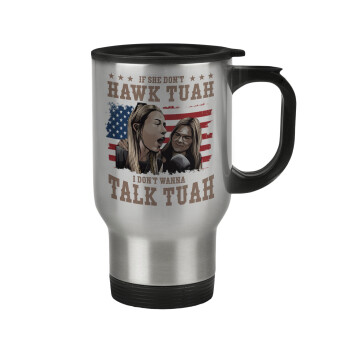 If She Don't Hawk I Don't Wanna Talk Tuah, Stainless steel travel mug with lid, double wall 450ml