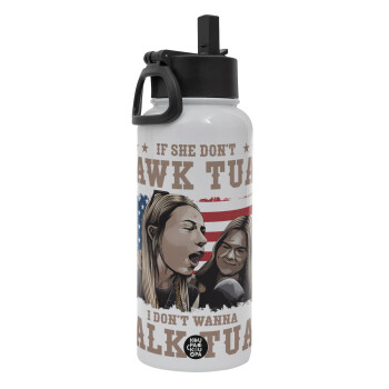 If She Don't Hawk I Don't Wanna Talk Tuah, Metal mug thermo White with Straw and Spout Lid (Stainless steel), double wall, 950ml