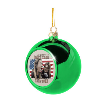 If She Don't Hawk I Don't Wanna Talk Tuah, Green Christmas tree ornament ball 8cm