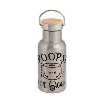 Poops!...I Did It Again, Stainless steel metallic thermos flask, silver with a bamboo lid, double-walled, 350ml.