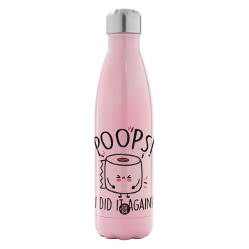 Poops!...I Did It Again, Metal mug thermos Pink Iridiscent (Stainless steel), double wall, 500ml