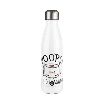 Poops!...I Did It Again, Metal mug thermos White (Stainless steel), double wall, 500ml