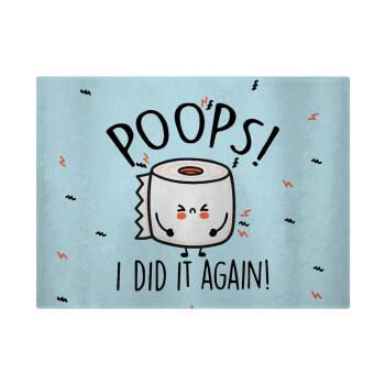 Poops!...I Did It Again, Επιφάνεια κοπής γυάλινη (38x28cm)