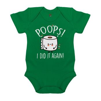 Poops!...I Did It Again, Βρεφικό φορμάκι μωρού, ΠΡΑΣΙΝΟ, 100% Organic Cotton, κοντομάνικο