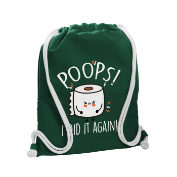 Poops!...I Did It Again, Τσάντα πλάτης πουγκί GYMBAG BOTTLE GREEN, με τσέπη (40x48cm) & χονδρά λευκά κορδόνια