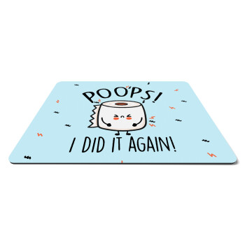 Poops!...I Did It Again, Mousepad rect 27x19cm