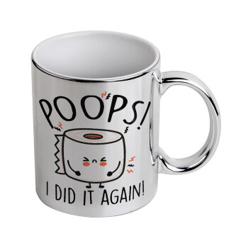 Poops!...I Did It Again, Mug ceramic, silver mirror, 330ml