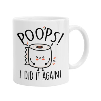 Poops!...I Did It Again, Ceramic coffee mug, 330ml (1pcs)