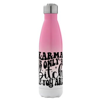 Karma is Only A Bitch if You Are, Metal mug thermos Pink/White (Stainless steel), double wall, 500ml