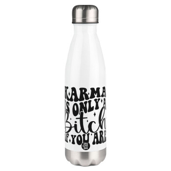 Karma is Only A Bitch if You Are, Metal mug thermos White (Stainless steel), double wall, 500ml