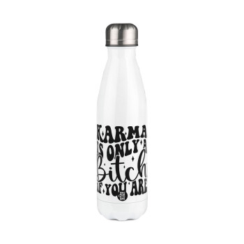 Karma is Only A Bitch if You Are, Metal mug thermos White (Stainless steel), double wall, 500ml