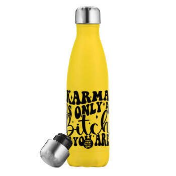 Karma is Only A Bitch if You Are, Yellow Stainless Steel Metallic Thermos, double-walled, 500ml