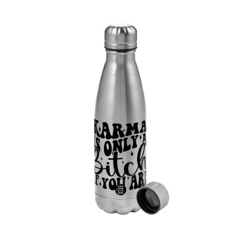 Karma is Only A Bitch if You Are, Metallic water bottle, stainless steel, 750ml