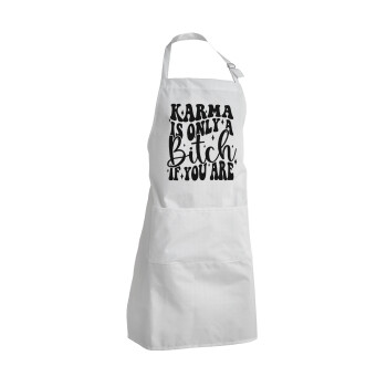 Karma is Only A Bitch if You Are, Adult Chef Apron (with sliders and 2 pockets)