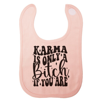 Karma is Only A Bitch if You Are, Σαλιάρα με Σκρατς ΡΟΖ 100% Organic Cotton (0-18 months)