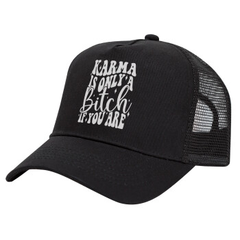 Karma is Only A Bitch if You Are, Trucker Hat with Mesh, Black, (COTTON, KIDS, UNISEX, ONE SIZE)