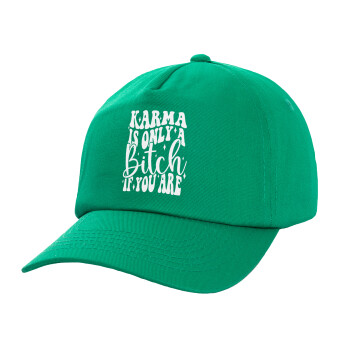 Karma is Only A Bitch if You Are, Children's Baseball Cap, 100% Cotton Twill, Green (COTTON, CHILDREN'S, UNISEX, ONE SIZE)