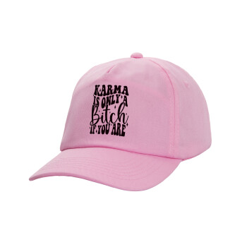 Karma is Only A Bitch if You Are, Casual children's baseball cap, 100% Cotton Twill, PINK (COTTON, CHILDREN'S, ONE SIZE)