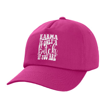 Karma is Only A Bitch if You Are, Children's Baseball Cap, 100% Cotton Twill, Fuchsia (COTTON, CHILDREN'S, UNISEX, ONE SIZE)