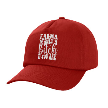 Karma is Only A Bitch if You Are, Children's Baseball Cap, 100% Cotton Twill, Red (COTTON, CHILDREN'S, UNISEX, ONE SIZE)