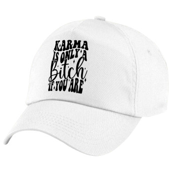 Karma is Only A Bitch if You Are, Children's Baseball Cap, 100% Cotton Twill, White (COTTON, CHILDREN'S, UNISEX, ONE SIZE)