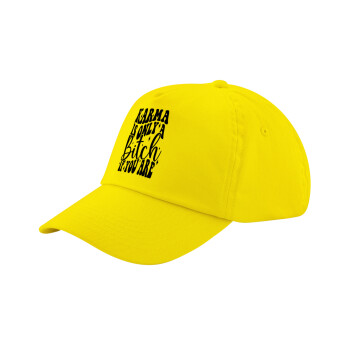 Karma is Only A Bitch if You Are, Child's Baseball Cap, 100% Cotton Twill, Yellow (COTTON, CHILD, UNISEX, ONE SIZE)